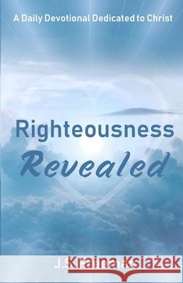 Righteousness Revealed: A Daily Devotional J. S. Freeman 9781095709429 Independently Published - książka