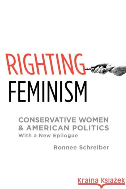 Righting Feminism: Conservative Women and American Politics Schreiber, Ronnee 9780199917020 Oxford University Press Inc - książka