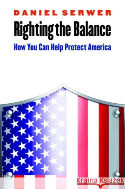 Righting the Balance: How You Can Help Protect America Daniel Serwer 9781612346663  - książka