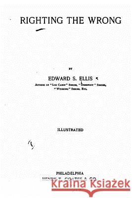 Righting the Wrong Edward S. Ellis 9781523911387 Createspace Independent Publishing Platform - książka
