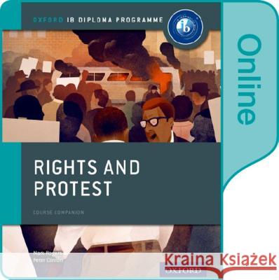 Rights and Protest: IB History Online Course Book: Oxford IB Diploma Programme Peter Clinton Mark Rogers  9780198354888 Oxford University Press - książka