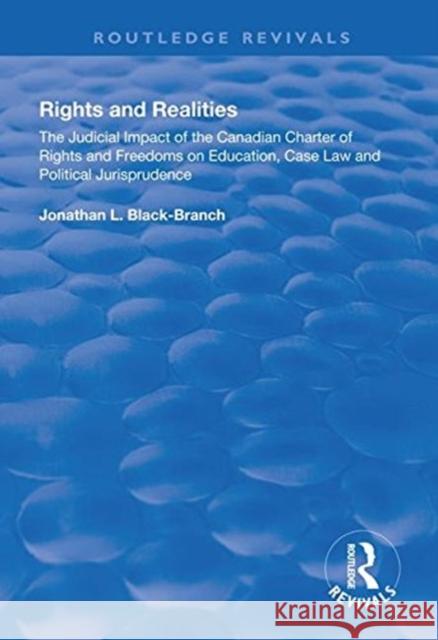 Rights and Realities: The Judicial Impact of the Canadian Charter of Rights and Freedoms on Education, Case Law and Political Jurisprudence Black-Branch, Jonathan L. 9781138330252 Taylor and Francis - książka