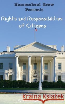 Rights and Responsibilities of Citizens: (First Grade Social Science Lesson, Activities, Discussion Questions and Quizzes) Homeschool Brew 9781500191047 Createspace - książka