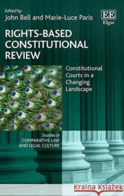 Rights-Based Constitutional Review: Constitutional Courts in a Changing Landscape John Bell Marie-Luce Paris  9781784717605 Edward Elgar Publishing Ltd - książka