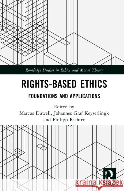 Rights-Based Ethics: Foundations and Applications Marcus D?well Johannes Graf Keyserlingk Philipp Richter 9781032848396 Routledge - książka
