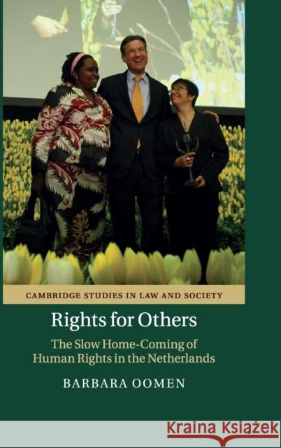 Rights for Others: The Slow Home-Coming of Human Rights in the Netherlands Oomen, Barbara 9781107041837 CAMBRIDGE UNIVERSITY PRESS - książka