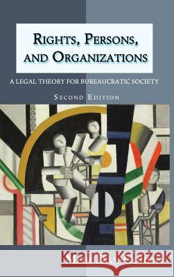 Rights, Persons, and Organizations: A Legal Theory for Bureaucratic Society (Second Edition) Meir Dan-Cohen 9781610273510 Quid Pro, LLC - książka