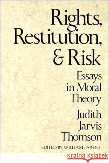 Rights, Restitution, and Risk: Essays in Moral Theory Thomson, Judith Jarvis 9780674769816 Harvard University Press - książka