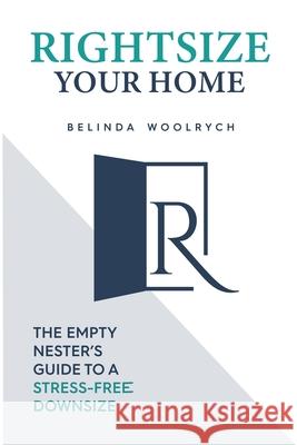 Rightsize Your Home Belinda Woolrych 9780992435707 Property Makeover Academy Pty Ltd - książka