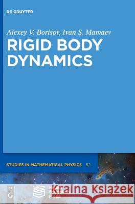 Rigid Body Dynamics Alexey Borisov, Ivan S. Mamaev, Higher Education Press Ltd. Comp. 9783110542790 De Gruyter - książka