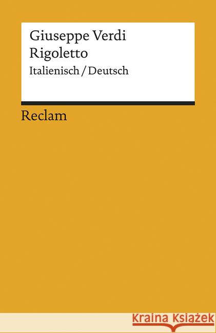 Rigoletto, Italienisch-Deutsch : Oper in drei Akten. Textbuch. Italien.-Dtsch. Übers. v. Elena Sterbini. Nachw. v. Albert Gier Verdi, Giuseppe Piave, Francesco M.  9783150097045 Reclam, Ditzingen - książka
