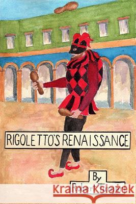 Rigoletto's Renaissance Robert Turner 9781722103514 Createspace Independent Publishing Platform - książka