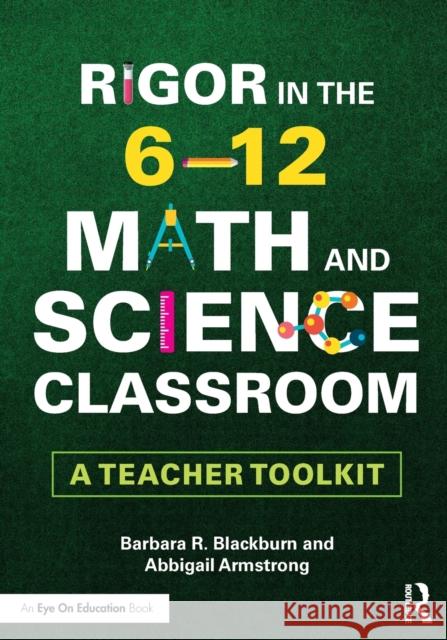 Rigor in the 6-12 Math and Science Classroom: A Teacher Toolkit Barbara R. Blackburn Abbigail Armstrong 9781138302716 Routledge - książka