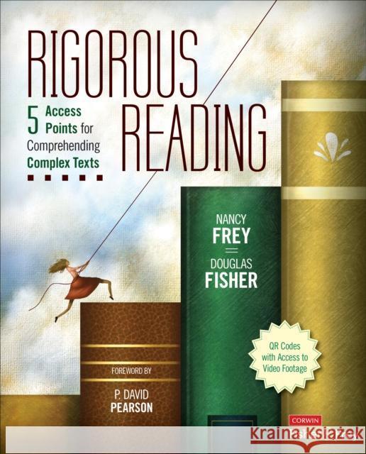 Rigorous Reading: 5 Access Points for Comprehending Complex Texts Frey, Nancy 9781452268132  - książka