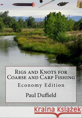 Rigs and Knots for Coarse and Carp Fishing: Economy Edition Paul Duffield 9781517060855 Createspace - książka