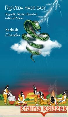 Rigveda Made Easy: Rigvedic Stories Based on Selected Verses Sathish Chandra 9798894751245 Notion Press - książka
