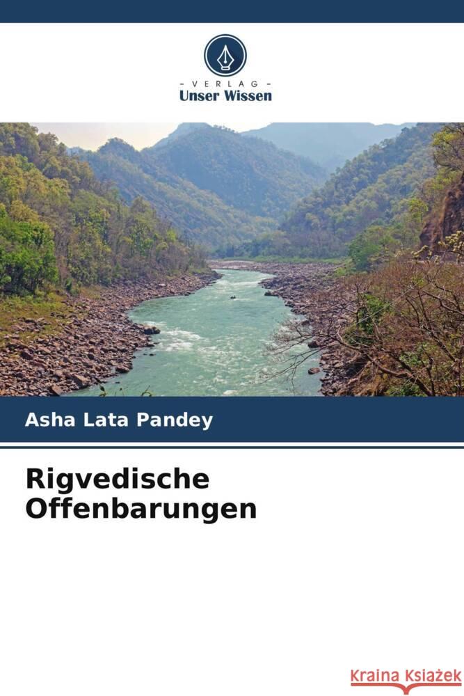 Rigvedische Offenbarungen Pandey, Asha Lata 9786204914626 Verlag Unser Wissen - książka