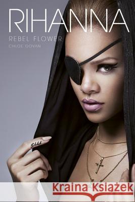Rihanna: Rebel Flower Chloe Govan 9781780381275 Omnibus Press - książka