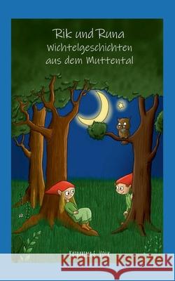 Rik und Runa - Wichtelgeschichten aus dem Muttental Katharina E. Volk 9783751983990 Books on Demand - książka