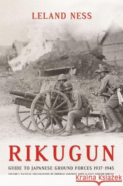 Rikugun Volume 1: Tactical Organization Of Imperial Japanese Army & Navy Ground Forces Leland Ness 9781909982000 Helion & Company - książka