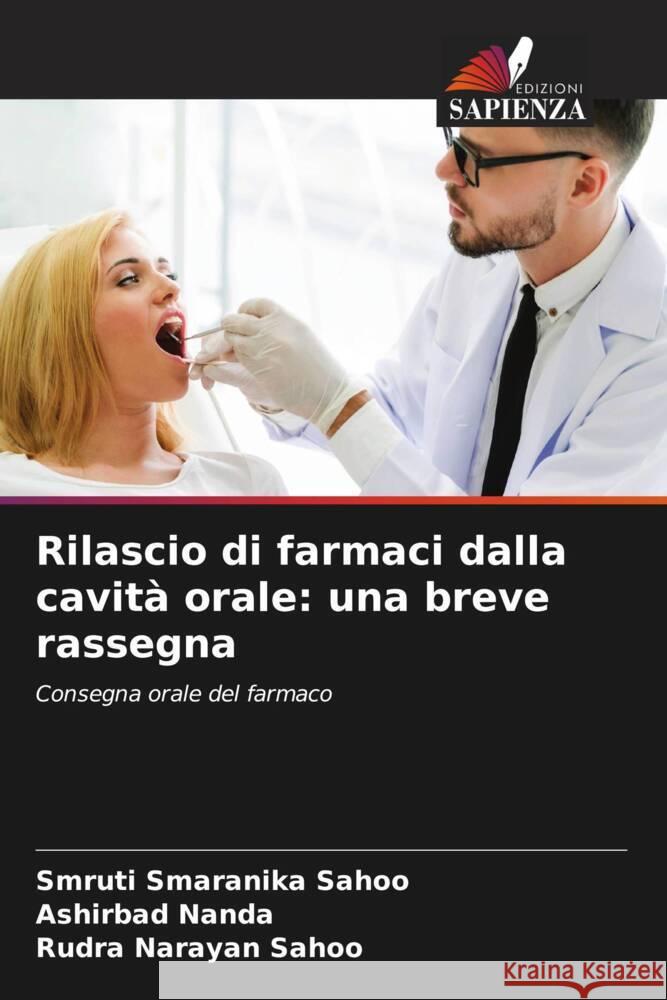 Rilascio di farmaci dalla cavità orale: una breve rassegna Sahoo, Smruti Smaranika, Nanda, Ashirbad, Sahoo, Rudra Narayan 9786205555460 Edizioni Sapienza - książka
