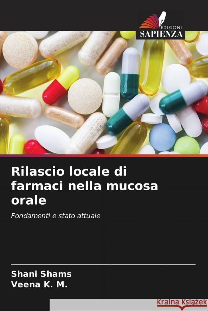 Rilascio locale di farmaci nella mucosa orale SHAMS, SHANI, K. M., Veena 9786206556688 Edizioni Sapienza - książka