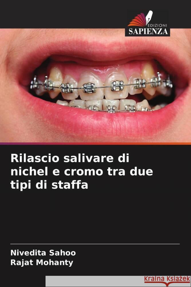 Rilascio salivare di nichel e cromo tra due tipi di staffa Sahoo, Nivedita, Mohanty, Rajat 9786205789582 Edizioni Sapienza - książka