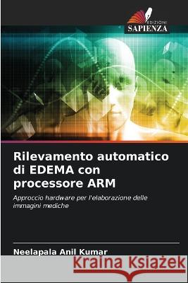 Rilevamento automatico di EDEMA con processore ARM Neelapala Anil Kumar   9786204666051 International Book Market Service Ltd - książka