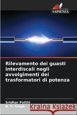 Rilevamento dei guasti interdiscali negli avvolgimenti dei trasformatori di potenza Sridhar Patthi B P Singh  9786205314685 Edizioni Sapienza - książka