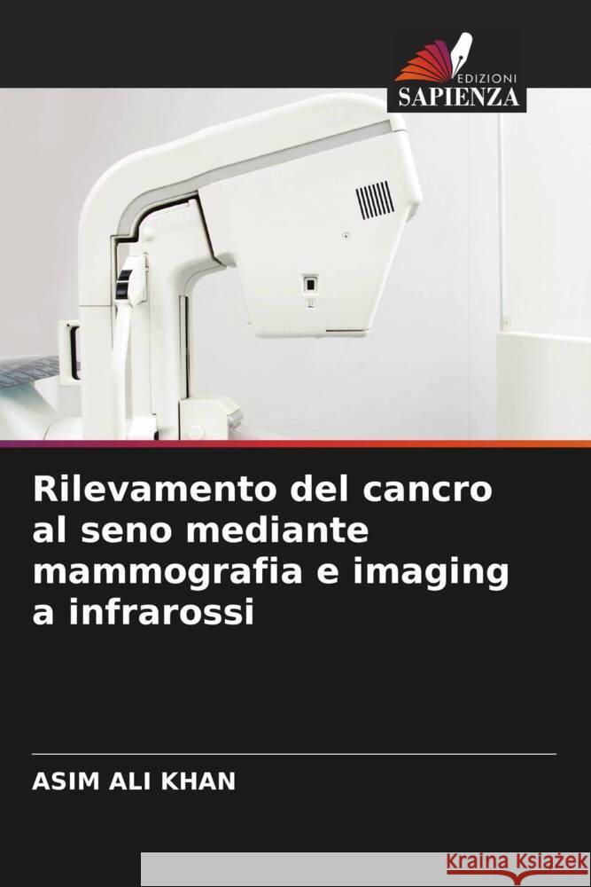 Rilevamento del cancro al seno mediante mammografia e imaging a infrarossi Khan, Asim Ali 9786207091850 Edizioni Sapienza - książka