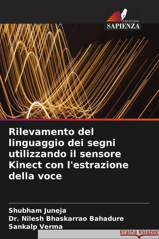 Rilevamento del linguaggio dei segni utilizzando il sensore Kinect con l'estrazione della voce Juneja, Shubham, Bhaskarrao Bahadure, Dr. Nilesh, Verma, Sankalp 9786204588834 Edizioni Sapienza - książka