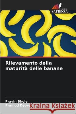 Rilevamento della maturit? delle banane Pravin Bhole Pramod Deore 9786208892128 Edizioni Sapienza - książka