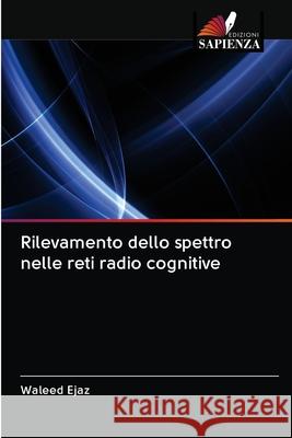 Rilevamento dello spettro nelle reti radio cognitive Waleed Ejaz 9786202957243 Edizioni Sapienza - książka