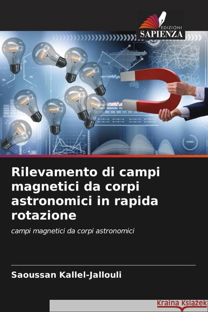 Rilevamento di campi magnetici da corpi astronomici in rapida rotazione Kallel-Jallouli, Saoussan 9786204599700 Edizioni Sapienza - książka