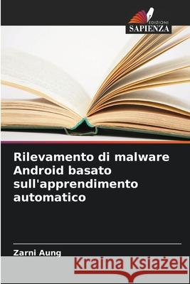Rilevamento di malware Android basato sull'apprendimento automatico Aung, Zarni 9786208489342 Edizioni Sapienza - książka