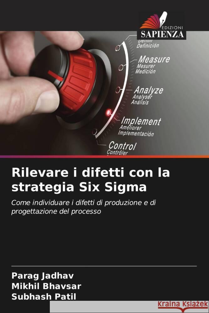 Rilevare i difetti con la strategia Six Sigma Parag Jadhav Mikhil Bhavsar Subhash Patil 9786207039463 Edizioni Sapienza - książka