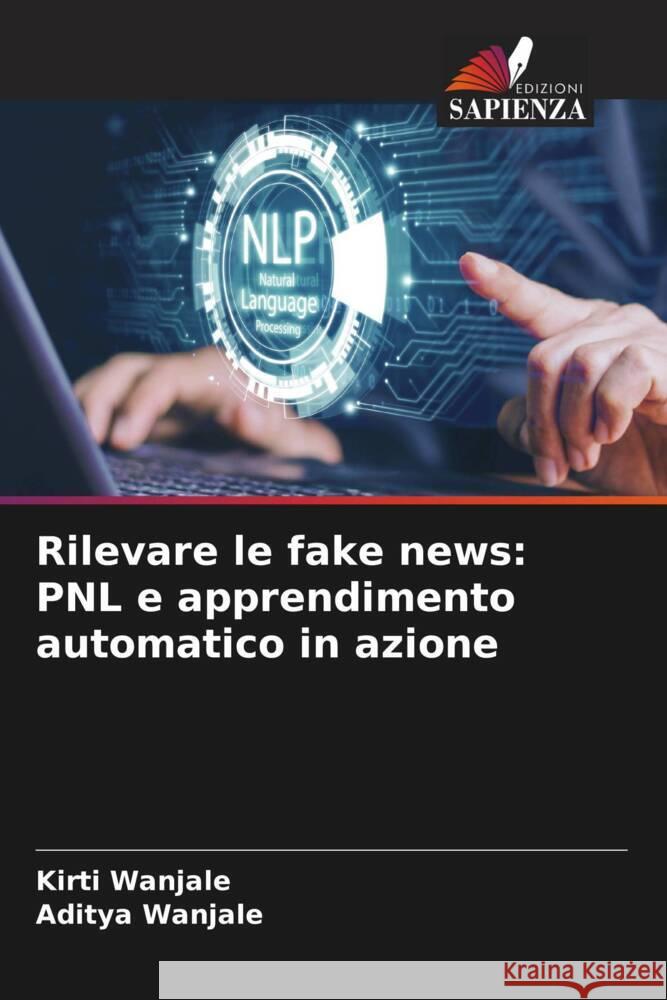 Rilevare le fake news: PNL e apprendimento automatico in azione Kirti Wanjale Aditya Wanjale 9786208634476 Edizioni Sapienza - książka