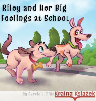 Riley and Her Big Feelings at School Cassie L D'Addeo   9781954094376 Richter Publishing LLC - książka