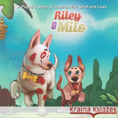 Riley and Milo: A Puppy's Story of Coping With Grief and Loss Cassie L. D'Addeo 9781954094031 Richter Publishing LLC - książka