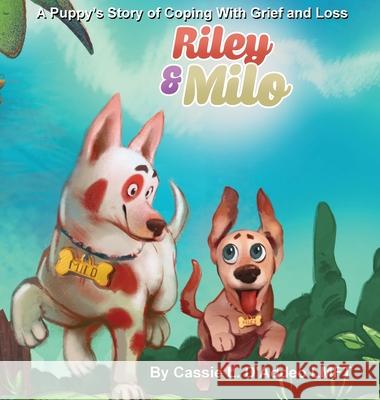 Riley and Milo: A Puppy's Story of Coping With Grief and Loss Cassie D'Addeo 9781954094079 Richter Publishing LLC - książka