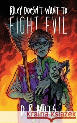 Riley Doesn't Want To Fight Evil Mills, D. R. 9798987434734 Sea of Ink Press - książka