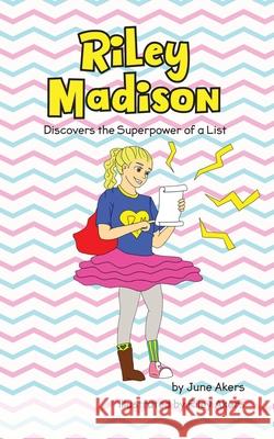 Riley Madison Discovers the Superpower of a List June Akers Riley Akers 9781647465698 Author Academy Elite - książka