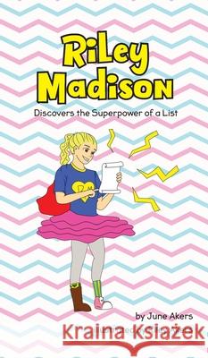 Riley Madison Discovers the Superpower of a List June Akers Riley Akers 9781647465704 Author Academy Elite - książka