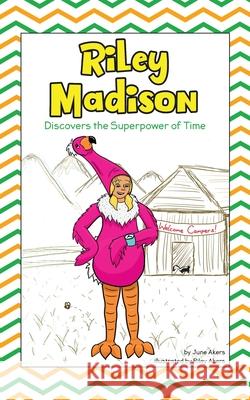 Riley Madison Discovers the Superpower of Time June Akers Riley Akers 9781647468101 Author Academy Elite - książka