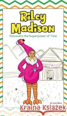 Riley Madison Discovers the Superpower of Time June Akers Riley Akers  9781647468118 Author Academy Elite - książka