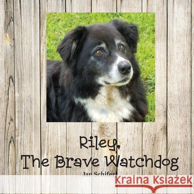 Riley the Brave Watchdog Jan Schiferl 9780578391298 Wj Ranch - książka
