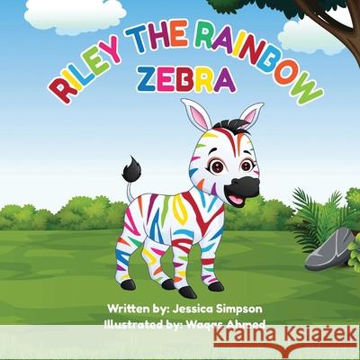 Riley the Rainbow Zebra Jessica Turner Simpson Waqas Ahmed 9781736241516 Jessica T Simpson - książka