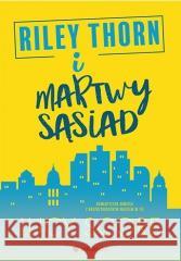 Riley Thorn i martwy sąsiad Lucy Score 9788328388277 Editio - książka