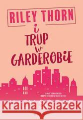 Riley Thorn i trup w garderobie Lucy Score 9788383222776 Editio - książka