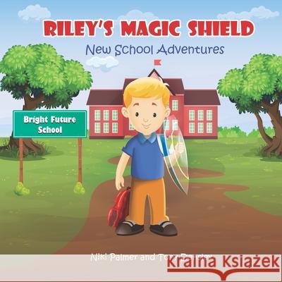 Riley's Magic Shield: New School Adventures Tony Densley Niki Palmer 9781925422382 Westminster Designs Pty Ltd - książka